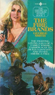 The Fire Brands (American Freedom Series) - George Smith