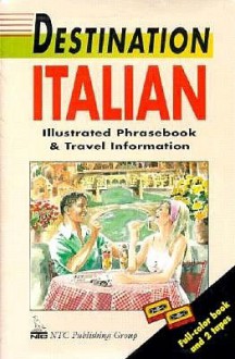 Destination Italian: Illustrated Phrasebook and Travel Information Audio Package - Destination