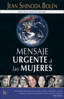 Mensaje urgente a las mujeres - Jean Shinoda Bolen, Elsa Gómez