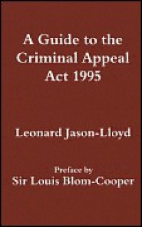 A Guide to the Criminal Appeal Act 1995 - Leo Jason-Lloyd