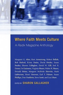 Where Faith Meets Culture: A Radix Magazine Anthology - Robert N. Bellah