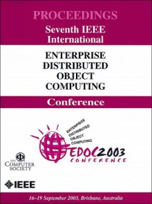 7th IEEE International Enterprise Distributed Object Computing Conference: EDOC 2003 Conference - Institute of Electrical and Electronics Engineers, Inc.