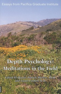 Depth Psychology: Meditations in the Field - Dennis Patrick Slattery, Lionel Corbett