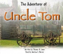 The Adventures of Uncle Tom - Thomas H. Jones