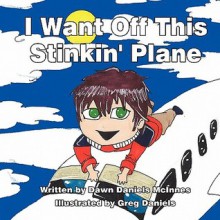 I Want Off This Stinkin' Plane - Dawn Daniels McInnes, Greg Daniels