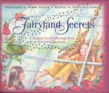 Fairyland Secrets: A Magical Secret Envelope Book - Penny Walton, Deborah Latimer