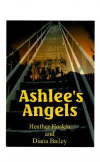 Ashlee's Angels - Heather Hoskin, Diana Bailey