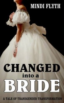 Changed into a Bride - Mindi Flyth