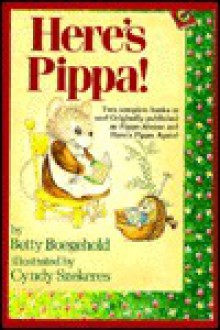 Here's Pippa! Twelve Stories for Reading Aloud or Reading Alone - Betty D. Boegehold