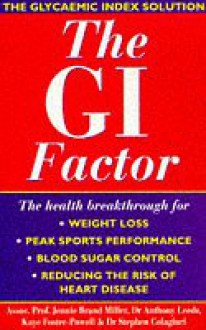 The G.I. Factor: The Glycaemic Index Solution - Jennie Brand-Miller