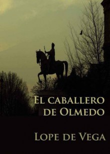 El Caballero de Olmedo (Clásicos en Español) - Lope de Vega