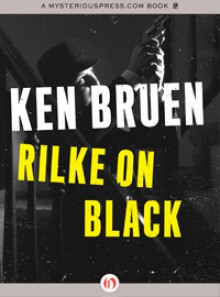 Rilke On Black - Ken Bruen