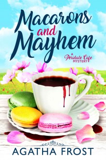 Macarons and Mayhem - Agatha Frost