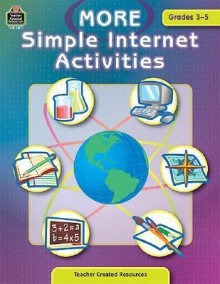 More Simple Internet Activities, Grades 3-5 - Sara Connolly