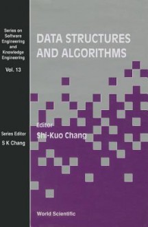 Data Structures And Algorithms (Software Engineering And Knowledge Engineering, 13) - Shi-Kuo Chang