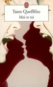 Moi et toi - Yann Queffélec