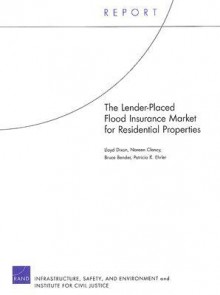 The Lender-Placed Flood Insurance Market for Residential Properties - Lloyd S. Dixon