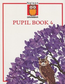 Nelson Grammar Pupil Book 4 - Wendy Wren, John Jackman, Denis Ballance, Helen Ballance