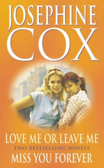 Love Me Or Leave Me: And, Miss You Forever - Josephine Cox