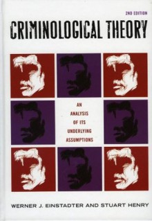 Criminological Theory: An Analysis of its Underlying Assumptions - Stuart Henry, Werner J. Einstadter