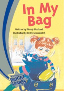 Bright Sparks: In My Bag - Wendy Blaxland