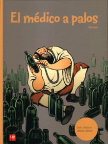 El médico a palos - Enrique Lorenzo, Molière