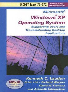 MCDST Exam 70-272: Supporting Users and Troubleshooting Desktop Applications on a Microsoft Windows XP Operating System - Kenneth C. Laudon