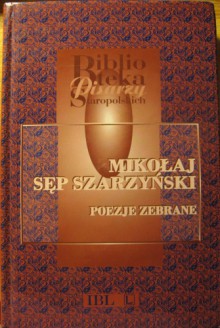 Poezje zebrane - Mikołaj Sęp Szarzyński