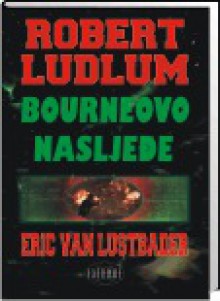 Bourneovo nasljeđe - Eric Van Lustbader, Bojana Zeljko-Lipovšćak