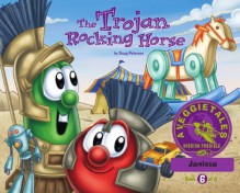 The Trojan Rocking Horse - VeggieTales Mission Possible Adventure Series #6: Personalized for Janissa (Girl) - Doug Peterson