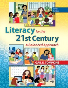 Literacy for the 21st Century: A Balanced Approach (6th Edition) - Gail E. Tompkins