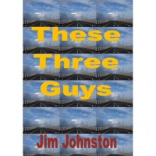 These Three Guys - Jim Johnston