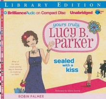 Sealed With a Kiss (Yours Truly, Lucy B. Parker #2) - Robin Palmer