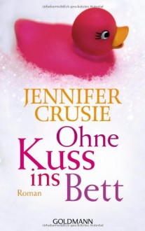 Ohne Kuss Ins Bett Roman - Jennifer Crusie, Eva Kornbichler