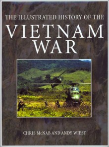 Illustrated History of Vietnam - Chris McNab, Andrew Wiest