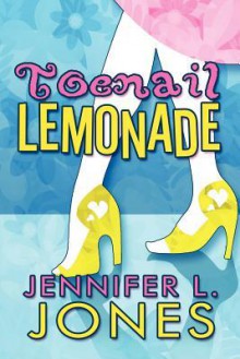 Toenail Lemonade - Jennifer L. Jones