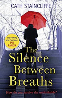 The Silence Between Breaths - Cath Staincliffe