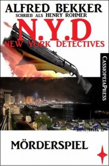 N.Y.D. - Mörderspiel (N.Y.D. - NEW YORK DETECTIVES) (German Edition) - Alfred Bekker, Henry Rohmer, Steve Mayer