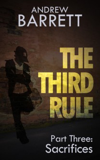 The Third Rule - Part Three: Sacrifices - Andrew Barrett