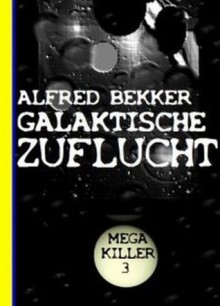 Galaktische Zuflucht (Mega Killer 3) (German Edition) - Alfred Bekker