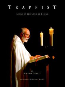 Trappist: Living in the Land of Desire - Michael Downey, Michael Mauney