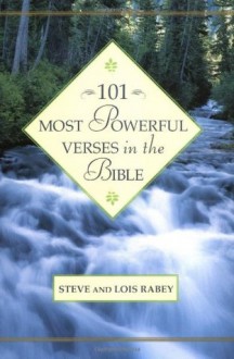 101 Most Powerful Verses in the Bible - Steve, Lois Rabey