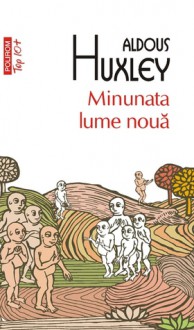 Minunata lume nouă - Aldous Huxley, Suzana Bantaş, Andrei Bantaș