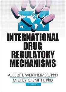 International Drug Regulatory Mechanisms - Mickey C. Smith