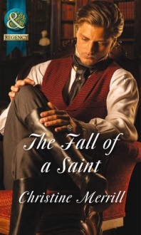 The Fall of a Saint (Mills & Boon Historical) - Christine Merrill