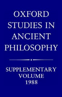 Oxford Studies in Ancient Philosophy (Supplementary Volume 1988) - Julia Annas