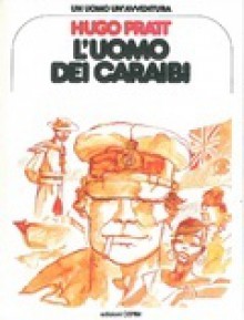 Un uomo un'avventura n. 4: L'uomo dei Caraibi - Hugo Pratt, Decio Canzio