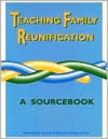 Teaching Family Reunification: A Sourcebook - Robin Warsh, Anthony N. Maluccio, Barbara A. Pine