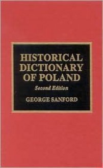 Historical Dictionary Of Poland - George Sanford