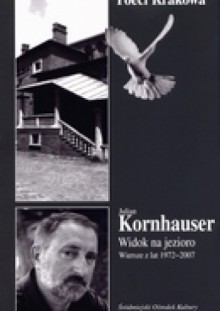 Widok na jezioro. Wiersze z lat 1972-2007. - Julian Kornhauser